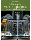 L'histoire du Vieux-Québec à travers son patrimoine. Source: Publications du Québec.